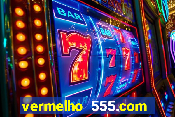 vermelho 555.com paga mesmo